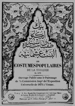 Pascal Sébah, Les costumes populaires de la Turquie en 1873, couverture. © Collection Engin Özendes. Pascal Sébah, Les costumes populaires de la Turquie en 1873, couverture. © Collection Engin Özendes.