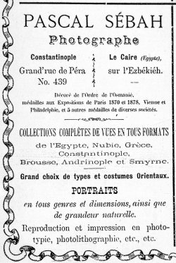 Pascal Sébah, publicité parue dans l’édition 1881 de L’Indicateur ottoman illustré, annuaire-almanach du commerce, de l’industrie, de l’administration et de la magistrature. © Collection Engin Özendes. Pascal Sébah, publicité parue dans l’édition 1881 de L’Indicateur ottoman illustré, annuaire-almanach du commerce, de l’industrie, de l’administration et de la magistrature. © Collection Engin Özendes.